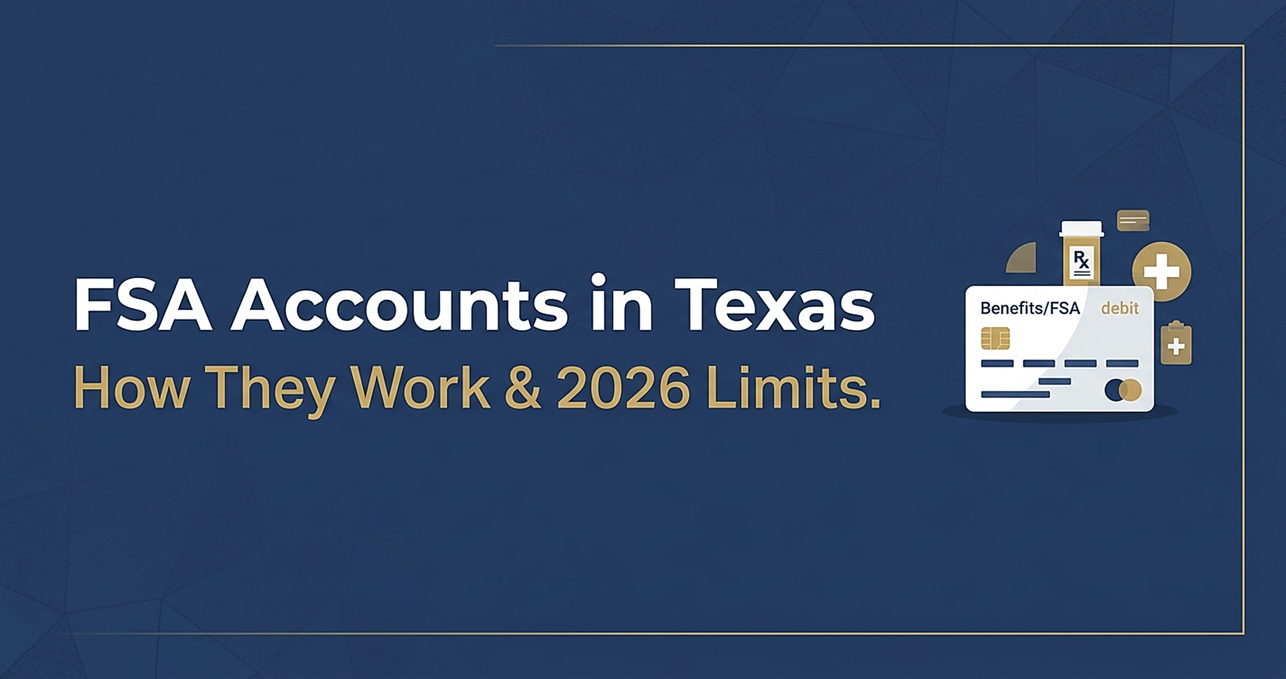 FSA accounts in Texas: how they work and 2026 contribution limits — Medcore Brokerage